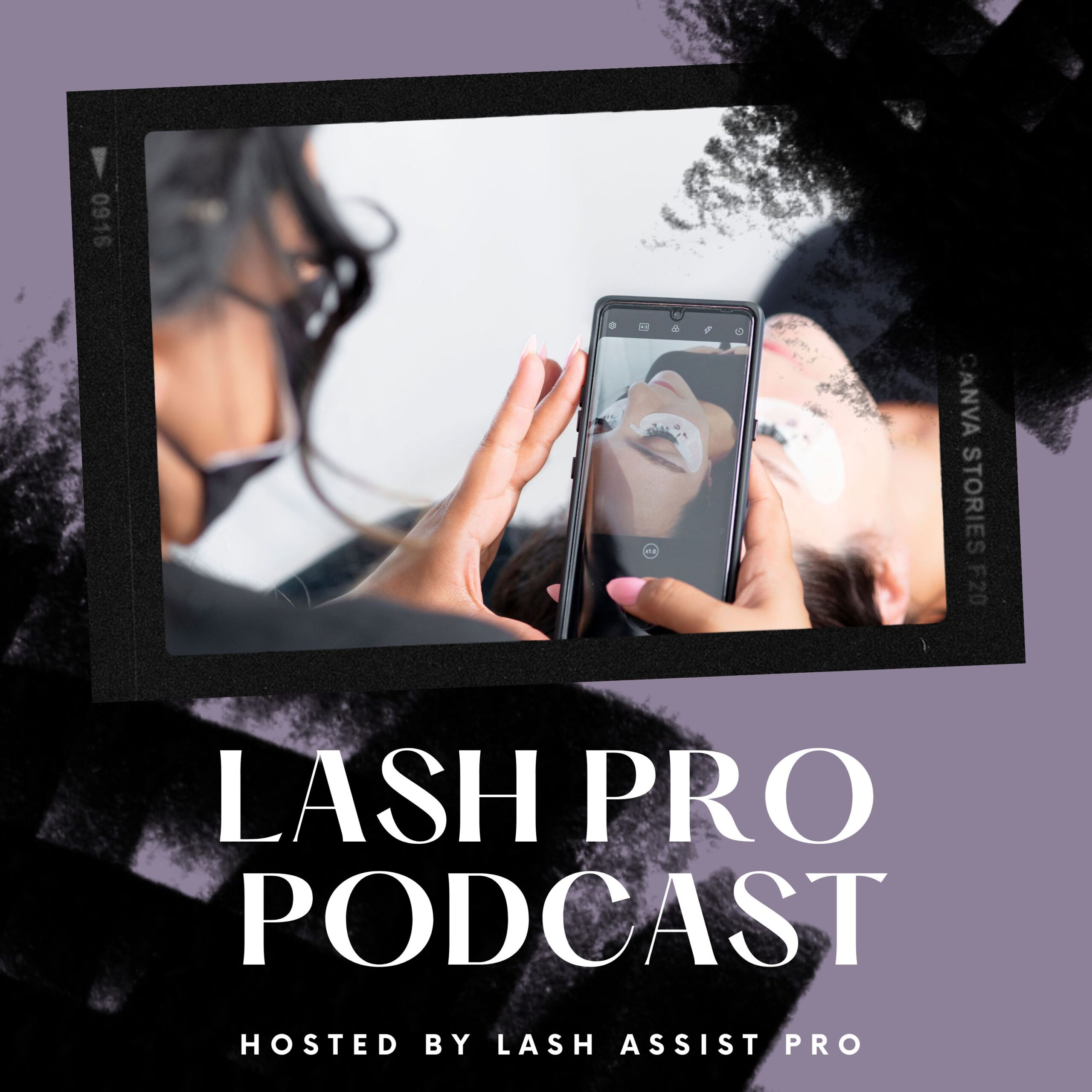 Cover of the Lash Pro Podcast featuring an eyelash extension artist taking pictures of her client using Lash Assist Pro